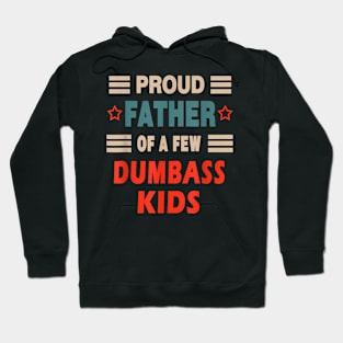 Father's Day Proud Father Of A Few Dumbass Kids Hoodie